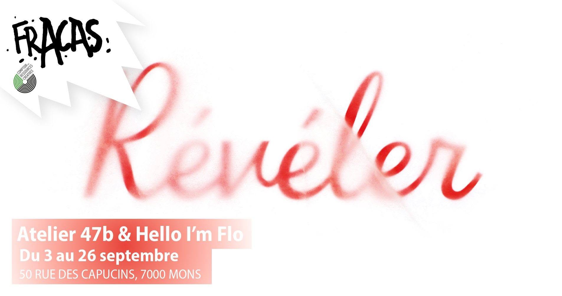 Révéler - Atelier 47b & Hello I'm Flo